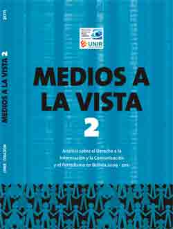 Medios a la vista 2. Análisis sobre el Derecho a la Información y la Comunicación y el Periodismo en Bolivia 2009 – 2011